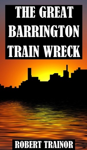  Robert Trainor - The Great Barrington Train Wreck.