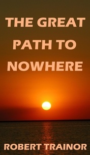  Robert Trainor - The Great Path to Nowhere.