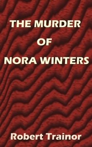  Robert Trainor - The Murder of Nora Winters.