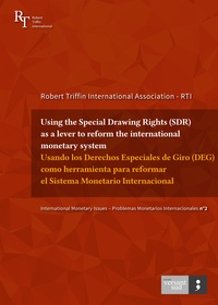  Robert Triffin International A - Using the Special Drawing Rights (SDR) as a lever to reform the international monetary system / Usando los derechos especiales de giro (DEG) como herramienta para reformar el sistema monetario internacional.