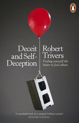Robert Trivers - Deceit and Self-Deception - Fooling Yourself the Better to Fool Others.
