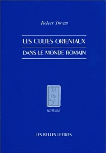 Robert Turcan - Les cultes orientaux dans le monde romain.