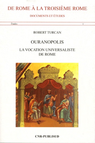 Robert Turcan - Ouranopolis - La vocation universaliste de Rome.