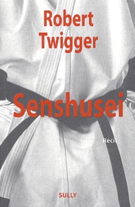 Robert Twigger - Senshusei.