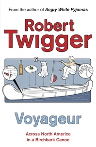 Robert Twigger - Voyageur - Across the Rocky Mountains in a Birchbark Canoe.