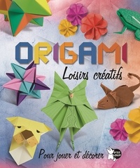 Robert Uriel et Rocio Cuenca - Origami - Loisirs créatifs - Pour jouer et décorer.