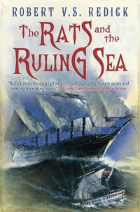 Robert V.S. Redick - The Rats and the Ruling Sea.