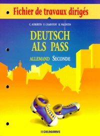 Robert Valentin et Claude Aubertin - Allemand 2nde Deutsch Als Pass. Fichier De Travaux Diriges.