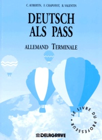 Robert Valentin et Claude Aubertin - Allemand Terminale Deutsch Als Pass. Livre Du Professeur.