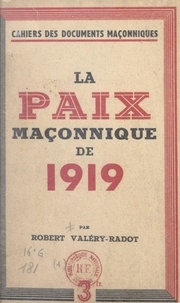 Robert Valéry-Radot - La paix maçonnique de 1919.