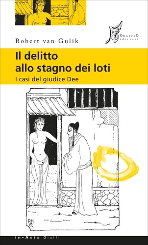 Robert van Gulik et Pietro Ferrari - Il delitto allo stagno dei loti - I casi del giudice Dee.