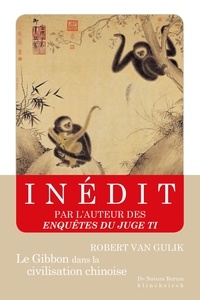 Robert Van Gulik - Le gibbon dans la civilisation chinoise - Essai sur la sagesse animale.