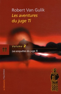 Robert van Gulik - Les aventures du juge Ti Tome 2 : Les enquêtes du juge Ti.