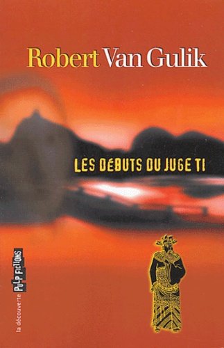 Robert van Gulik - Les débuts du juge Ti.