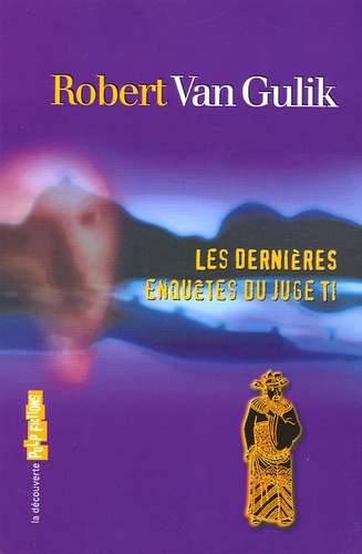 Robert van Gulik - Les dernières enquêtes du juge Ti.