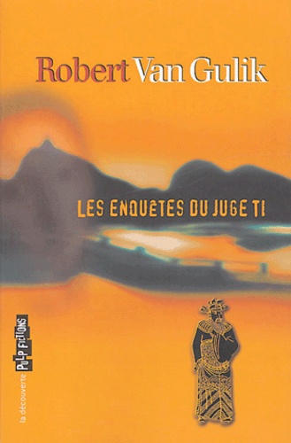 Robert van Gulik - Les enquêtes du juge Ti.