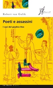 Robert van Gulik - Poeti e assassini - I casi del giudice Dee.