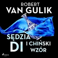 Robert van Gulik et Ewa Westwalewicz-Mogilska - Sędzia Di i chiński wzór.