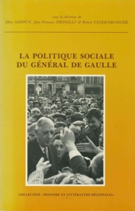 Robert Vandenbussche et Jean-François Sirinelli - La politique sociale du général de Gaulle.