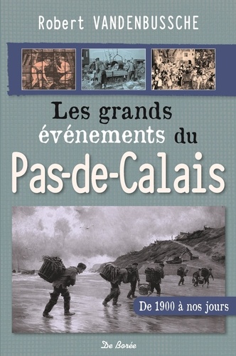 Robert Vandenbussche - Les grands évènements du Pas-De-Calais.