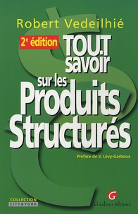 Robert Vedeilhié - Tout savoir sur les Produits Structurés.