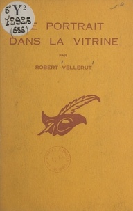 Robert Vellerut et Albert Pigasse - Le portrait dans la vitrine.