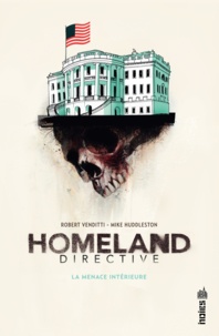 Robert Venditti et Mike Huddleston - Homeland directive - La menace intérieure.