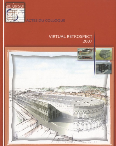 Robert Vergnieux - Virtual Retrospect 2007 - Actes du colloque Pessac (France) 14-15-16 novembre 2007.