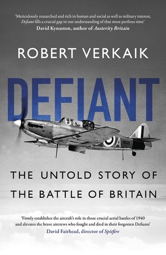 Defiant. The Untold Story of the Battle of Britain