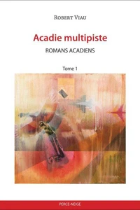 Acadie multipiste tome 1: Romans acadiens