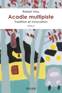 Robert Viau - Acadie multipiste tome 2: Tradition et innovation.