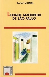 Robert Vignal - Lexique amoureux de Sao Paulo.