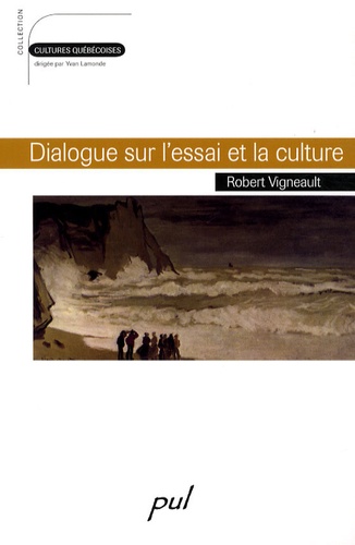 Robert Vigneault - Dialogue sur l'essai et la culture.