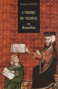 Robert Vinas - L'ordre du Temple en Roussillon.