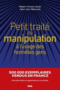 Robert-Vincent Joule et Jean-Léon Beauvois - Petit traité de manipulation à l'usage des honnêtes gens.