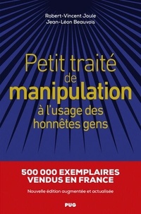 Robert-Vincent Joule et Jean-Léon Beauvois - Petit traité de manipulation à l'usage des honnêtes gens.