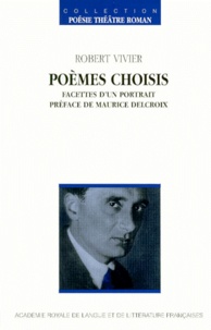 Robert Vivier - Poemes Choisis. Facettes D'Un Portrait.