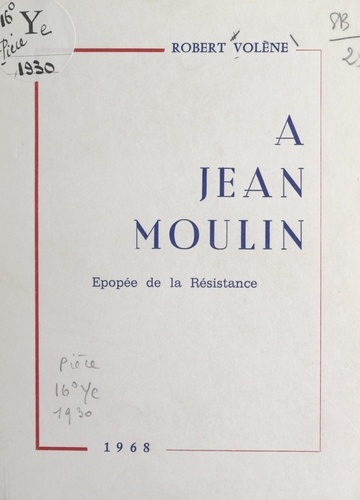 À Jean Moulin. Épopée de la Résistance