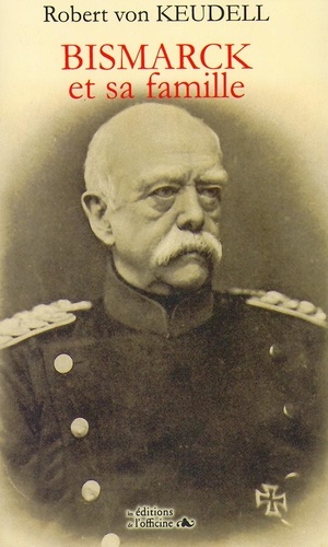 Robert von Keudell - Bismarck et sa famille.