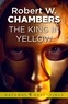 Robert W. Chambers - The King in Yellow.