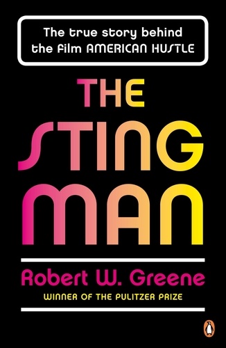 Robert W. Greene - The Sting Man - The True Story Behind the Film AMERICAN HUSTLE.
