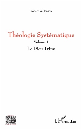Théologie systématique. Volume 1, Le Dieu Trine