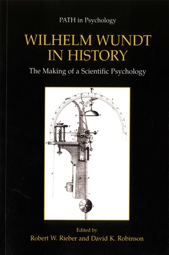 Robert W Rieber et David K Robinson - Wilhelm Wundt in history - The making of a scientific psychology.