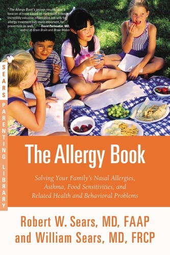 The Allergy Book. Solving Your Family's Nasal Allergies, Asthma, Food Sensitivities, and Related Health and Behavioral Problems