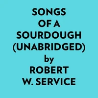 Songs Of A Sourdough (Unabridged)