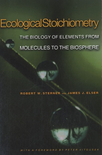 Robert W. Sterner et James J. Elser - Ecological Stoichiometry - The Biology of Elements from Molecules to the Biosphere.