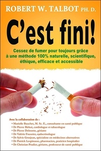 Cest fini! - Cessez de fumer pour toujours grâce à une méthode 100% naturelle, scientifique, éthique, efficace et accessible.pdf