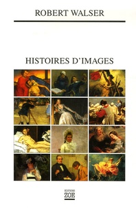 Robert Walser - Histoires d'images.