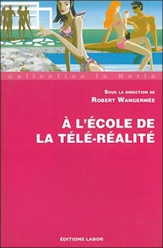 Robert Wangermée et  Collectif - A l'école de la télé-réalité.
