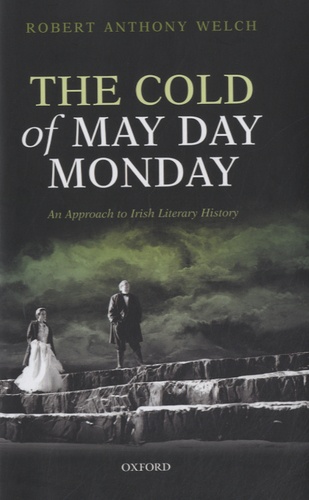 Robert Welch - The Cold of May Day Monday - an Approach to Irish Literary History.